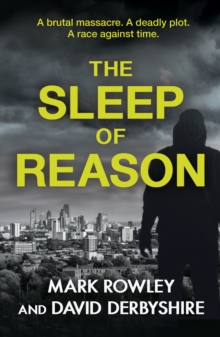 The Sleep of Reason : a compelling thriller about toxic politics and the radicalisation of young men