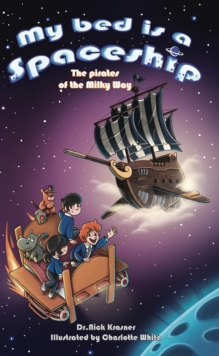 My Bed Is a Spaceship : The Pirates of the Milky Way