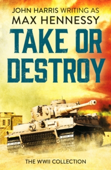 Take or Destroy : The WWII Collection