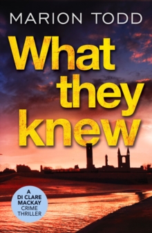 What They Knew : A page-turning Scottish detective book