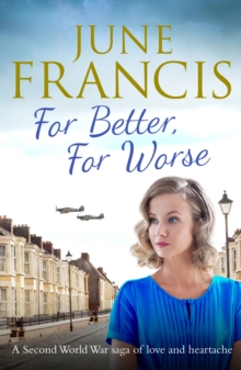 For Better, For Worse : A Second World War saga of love and heartache