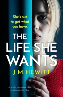 The Life She Wants : A totally unputdownable psychological thriller