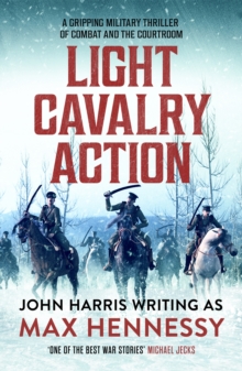 Light Cavalry Action : A gripping military thriller of combat and the courtroom