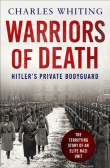 Warriors of Death : The Final Battles of Hitler's Private Bodyguard, 1944-45