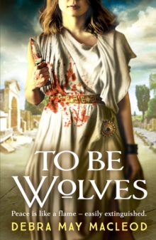 To Be Wolves : A breathtaking novel of the Vestal Virgins