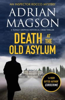 Death at the Old Asylum : A totally gripping historical crime thriller