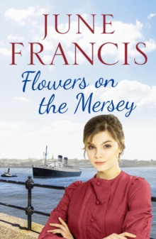 Flowers on the Mersey : An emotional saga of love and heartache