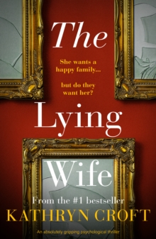 The Lying Wife : An absolutely gripping psychological thriller