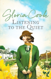 Listening to the Quiet : A gripping saga of love and secrets in a Cornish village