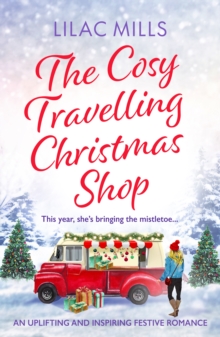 The Cosy Travelling Christmas Shop : An uplifting and inspiring festive romance