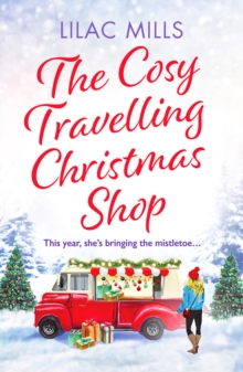 The Cosy Travelling Christmas Shop : An uplifting and inspiring festive romance