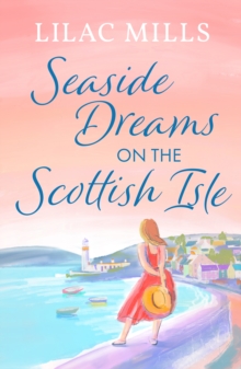 Canelo Seaside Dreams On The Scottish Isle , The Perfect, Heartwarming Romance To Escape With