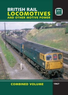 British Rail Locomotives and Other Motive Power : Combined Volume 1967