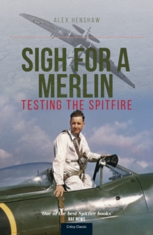 Sigh For A Merlin : Testing The Spitfire