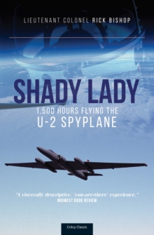 Shady Lady : 1,500 Hours Flying The U-2 Spy Plane