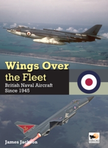 Wings Over the Fleet : British Naval Aircraft since 1945