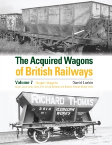 Crecy Publishing The Acquired Wagons Of British Railways Volume 7 , Hopper Wagons (Coal, Loco Coal, Coke, Iron Ore & Ballast) And Ballast Plough Brake Vans