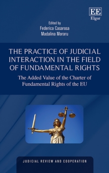 Practice of Judicial Interaction in the Field of Fundamental Rights : The Added Value of the Charter of Fundamental Rights of the EU