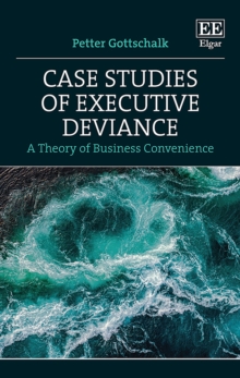 Case Studies of Executive Deviance : A Theory of Business Convenience