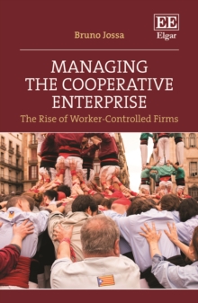 Managing the Cooperative Enterprise : The Rise of Worker-Controlled Firms