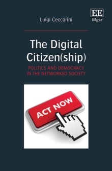 Digital Citizen(ship) : Politics and Democracy in the Networked Society