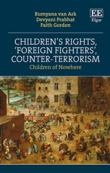 Children's Rights, 'Foreign Fighters', Counter-Terrorism : Children of Nowhere