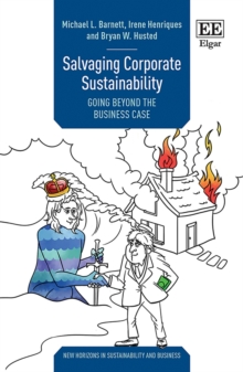 Salvaging Corporate Sustainability : Going Beyond the Business Case