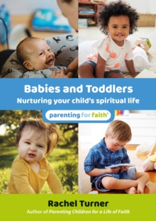 Babies and Toddlers : Nurturing your child's spiritual life