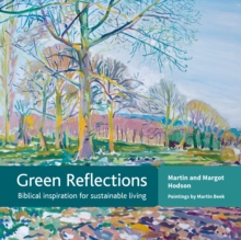 Green Reflections : Biblical inspiration for sustainable living