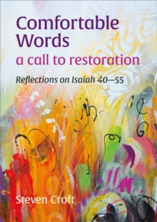 Comfortable Words: a call to restoration : Reflections on Isaiah 40-55