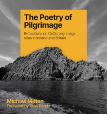 The Poetry of Pilgrimage : Reflections on Celtic pilgrimage sites in Ireland and Britain