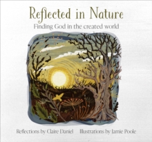 Reflected in Nature : Finding God in the created world