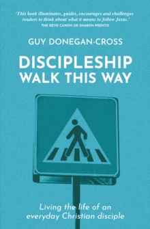 Discipleship: Walk This Way : Living the life of an everyday Christian disciple