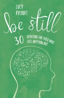 Be Still : 30 devotions for those who feel anything but