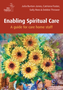 Enabling Spiritual Care : A guide for care home staff
