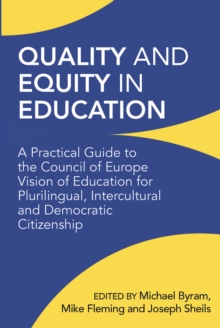 Quality and Equity in Education : A Practical Guide to the Council of Europe Vision of Education for Plurilingual, Intercultural and Democratic Citizenship