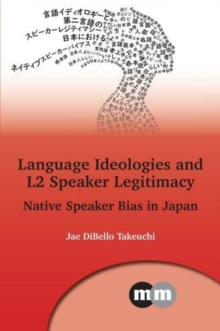 Language Ideologies and L2 Speaker Legitimacy : Native Speaker Bias in Japan