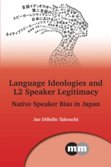 Language Ideologies and L2 Speaker Legitimacy : Native Speaker Bias in Japan