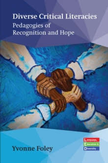 Diverse Critical Literacies : Pedagogies of Recognition and Hope