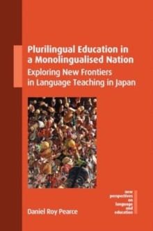 Plurilingual Education in a Monolingualised Nation : Exploring New Frontiers in Language Teaching in Japan