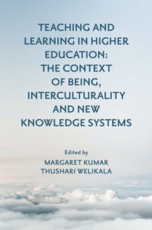 Teaching and Learning in Higher Education : The Context of Being, Interculturality and New Knowledge Systems