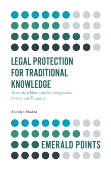 Legal Protection for Traditional Knowledge : Towards a New Law for Indigenous Intellectual Property