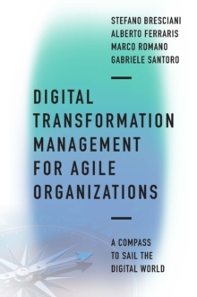 Digital Transformation Management for Agile Organizations : A compass to sail the digital world