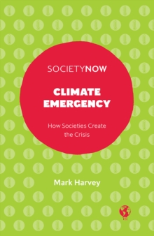 Climate Emergency : How Societies Create the Crisis