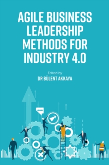 Agile Business Leadership Methods for Industry 4.0