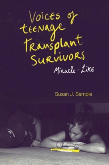 Voices of Teenage Transplant Survivors : Miracle-Like