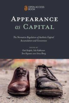 Appearance as Capital : The Normative Regulation of Aesthetic Capital Accumulation and Conversion