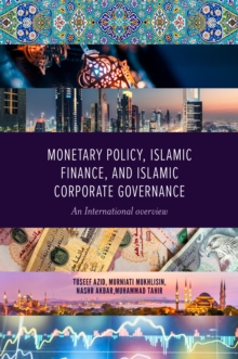 Monetary Policy, Islamic Finance, and Islamic Corporate Governance : An International Overview