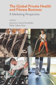 The Global Private Health & Fitness Business : A Marketing Perspective