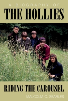 The Hollies: Riding the Carousel : A Biography